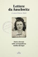 Lettere da Auschwitz . Storie ritrovate nella corrispondenza inedita dal lager