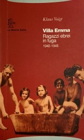 Villa Emma . Ragazzi ebrei in fuga, 1940-1945